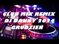 Download Lagu CLUB MIX REMIX DJ DANNY 2024 GRUDZIEŃ