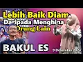 Download Lagu LEBIH BAIK DIAM DARIPADA MENGHINA BAKUL ES ..PENGAJIAN MUMPUNI  SROWOT DUA,9 DESEMBER 2024