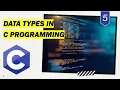 Data types in C programming language C programming full course for beginners - Lecture 5