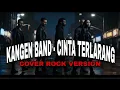 Download Lagu KANGEN BAND - CINTA TERLARANG | COVER ROCK VERSION 