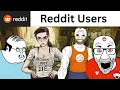 Types of Reddit Users be like