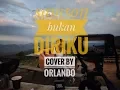 Download Lagu Bukan Diriku - Samson Cover By Ryan Orlando