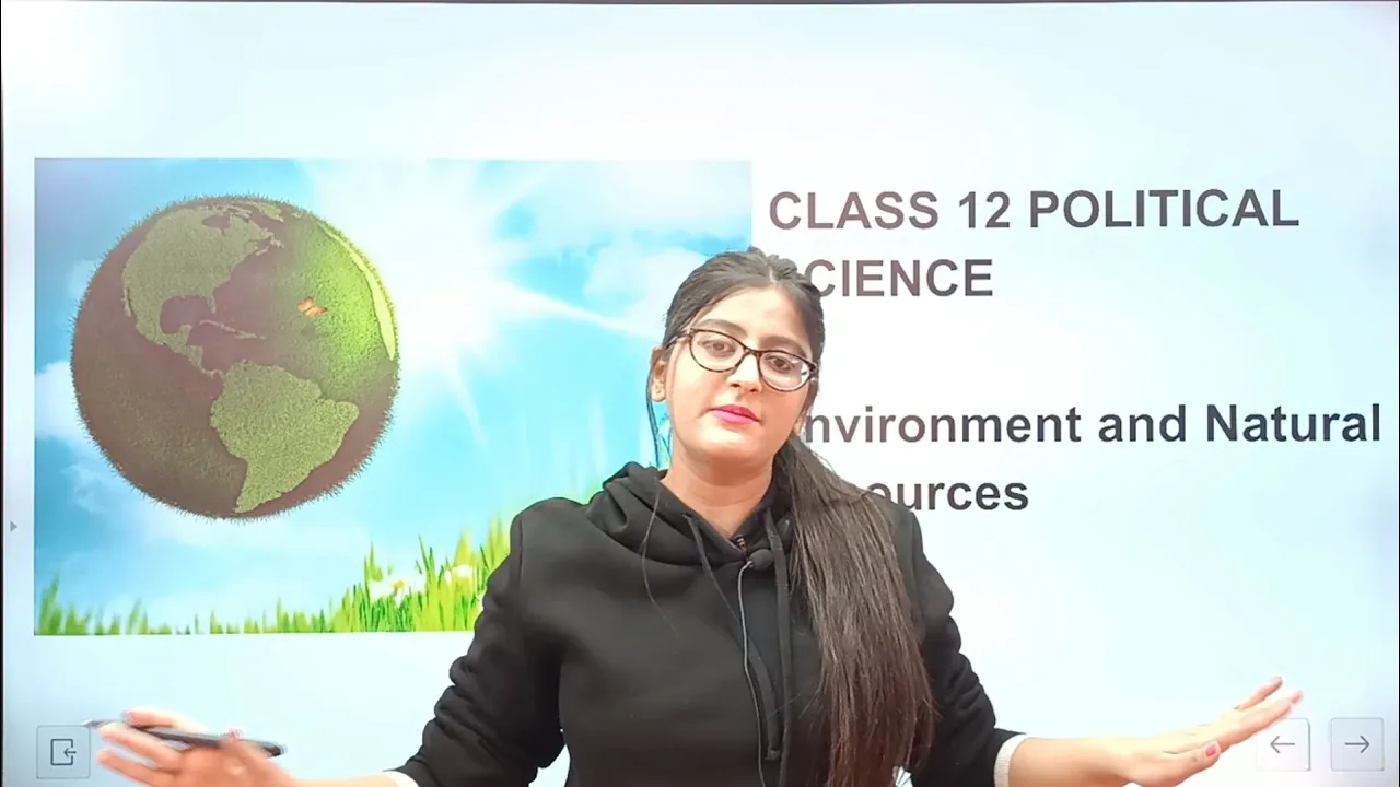 Environment and natural resources||Environment and natural resources Class 12 Political Science ch 8