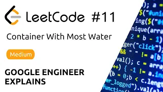 Google Engineer Explains - LeetCode 11