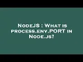 NodeJS What is process env PORT in Node js