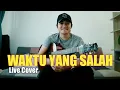 WAKTU YANG SALAH - FIERSA BESARI LIVE COVER BY ANGGA CANDRA