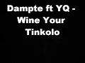 Dampte ft YQ - Wine Your Tinkolo