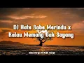 Download Lagu DJ Hate Sabe Merindu x Kalau Memang Gak Sayang [ Nabil Sergio Ft Alind Sergio ] 🎶