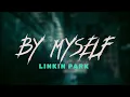 Download Lagu Linkin Park - By Myself / Lyrics