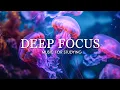 Deep Focus Music To Improve Concentration - 12 Hours of Ambient Study Music to Concentrate
