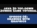 Java 2D Top Down ZombieGame Tutorial - 05 Drawing with Graphics REMASTERED