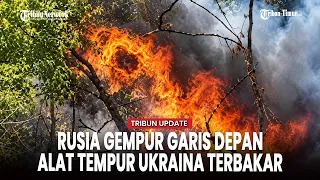 Saat Hujan Besi Rusia Ratakan Alat Tempur Ukraina