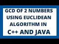 Program to find GCD of two numbers by using Eculidean algorithm in C and Java