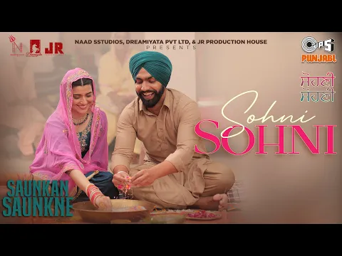 Download MP3 Sohni Sohni - Saunkan Saunkne | Ammy Virk | Nimrat Khaira | Sargun Mehta | Desi Crew