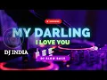 Download Lagu DJ INDIA ● SLOW BASS ● MY DARLING I LOVE YOU