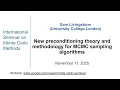 Monte Carlo Seminar Sam Livingstone New preconditioning theory and methodology for MCMC sampling