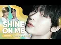ENHYPEN - Shine On Me | (Line Distribution)
