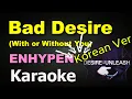 Download Lagu ENHYPEN - Bad Desire (With or Without You) [Korean Ver.] | Karaoke Version | Instrumental + Lyrics