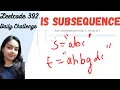 Leetcode 392 Is Subsequence Leetcode Daily Challenge Is String s a subsequence of string t