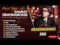 Lagu SAMMY SIMORANGKIR - KESEDIHANKU - KAULAH SEGALANYA - DIA || FULL ALBUM POP TERPOPULER 2025
