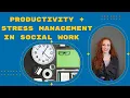 Mastering Workload Management Tips for Tackling Stress and Overwhelm in Social Work