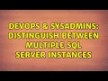 DevOps SysAdmins Distinguish between multiple SQL Server instances