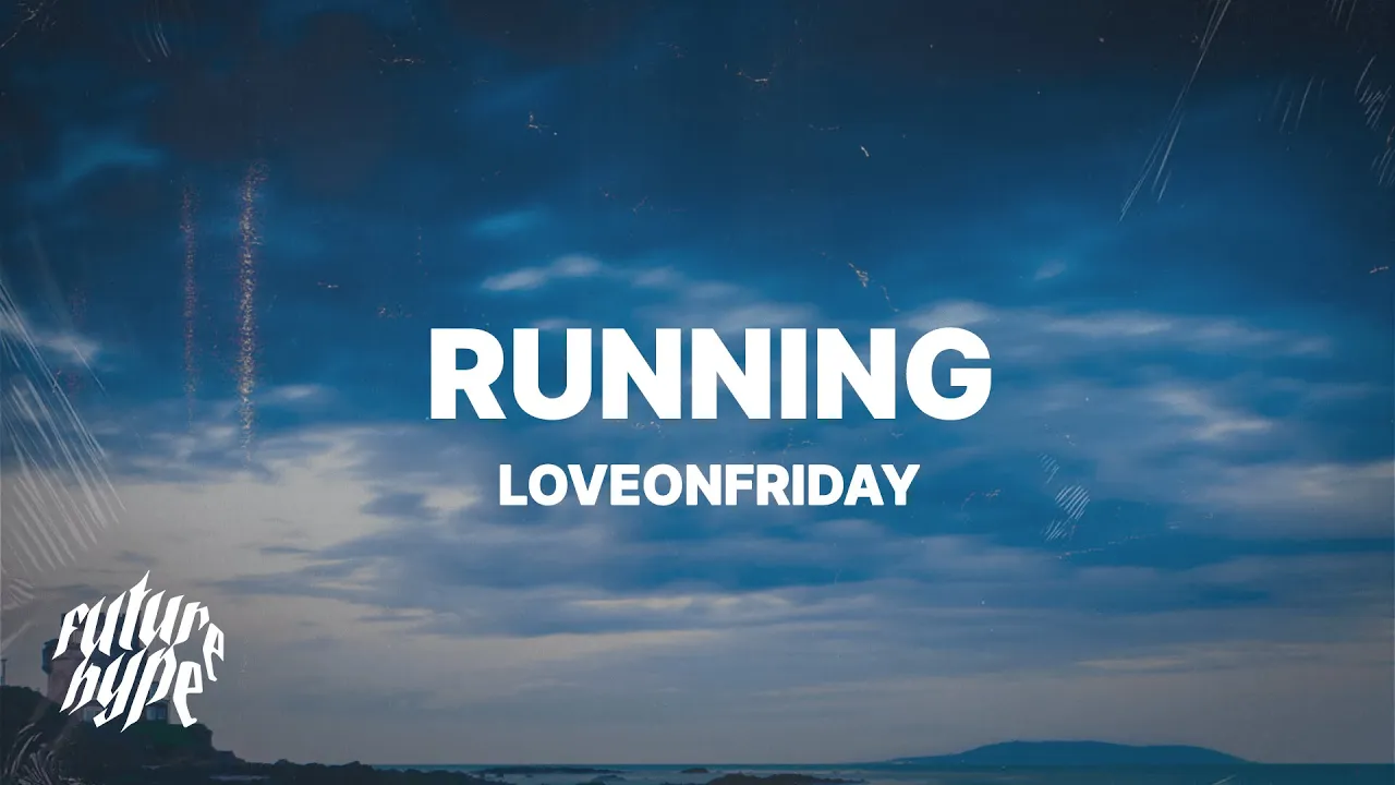 LOVEONFRIDAY - Running (Lyrics)