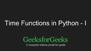 Python Programming Tutorial Time functions in Python - Part 1 GeeksforGeeks