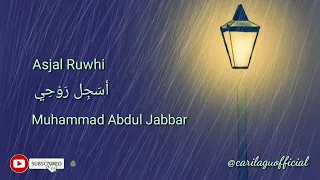 Download Asjal Rouhi  أسَجِل رَوْحِي Mohammed Abdul Jabar Lirik Lagu dan Terjemahan @carilaguofficial MP3