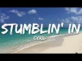 CYRIL - Stumblin' In (Lyrics)
