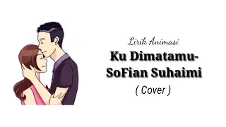 Download SoFian Suhaimi-Dimatamu || Lirik Animasi || ( Cover- Massan Muhammad ) MP3
