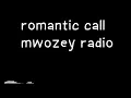 romantic call lyrics mwozey radio
