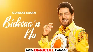 bidesaan nu official lyrical gurdas maan jatinder shah latest punjabi songs 2024