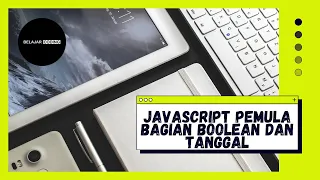 tutorial javascript untuk pemula tipe data bagian boolean dan tanggal