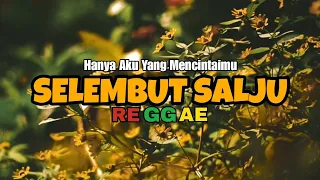 Download SELEMBUT SALJU - Hanya Aky Yang Mencintaimu ( Reggae version ) MP3