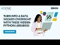 Turn Into a Data Wizard Overnight with These Hidden Python Libraries