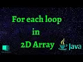 2d array using for each loop in java for each loop java 2d array foreach loop in 2d array java
