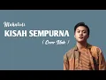 Lagu Mahalini - Kisah Sempurna || Cover \u0026 Lirik Mikail Omar
