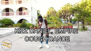 Kizz Daniel EMPIRE Cough Dance Official Dancer Motion 