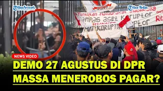 MEMANAS❗ Massa Bongkar Pagar Gedung DPR RI, Demo 27 Agustus 2026