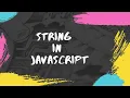 How to use string in Javascript Best Explaination