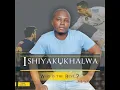 Download Lagu ISHIYAKUKHALWA-SEBEYISHIYE IKHATHELE