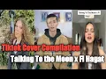 Download Lagu Talking To the Moon x fi Hagat || best Tiktok Cover Compilation 🔥 🎤