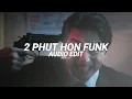 Download Lagu 2 phut hon funk (best part!/tiktok version) - mgd『edit audio』
