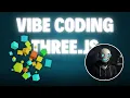 Vibe Coding Three js