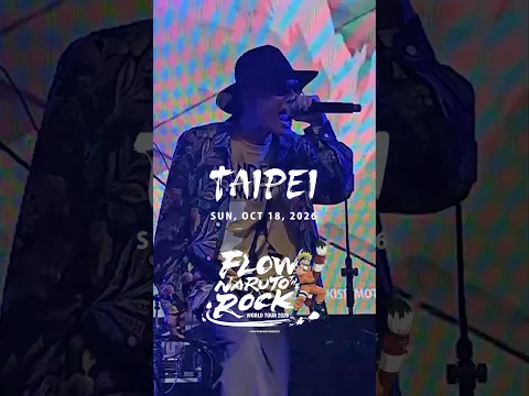 NARUTO THE ROCK in TAIPEI#FLOWNARUTOTHEROCK #FLOW #FLOW_JAPAN #NARUTO #taipei