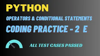 Coding Practice - 2 E Operators Conditional Statement