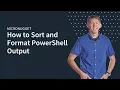 MicroNugget How to Sort and Format PowerShell Output