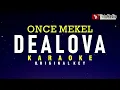 Dealova - Once Mekel (Karaoke)