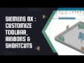 Siemens NX Customize Toolbars Ribbons Shortcuts for Max Efficiency NX CAD Tips